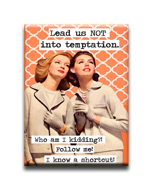 Lead us NOT into Temptation Fridge Magnet