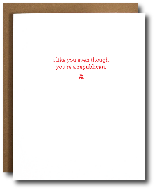 I like You Republican Card