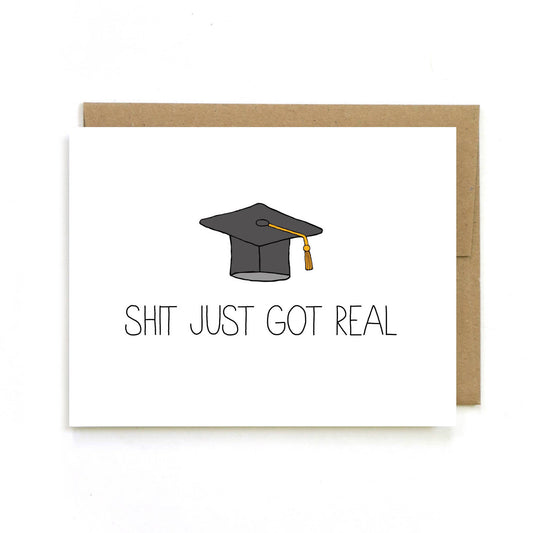 Shit Just Got Real Graduation Card