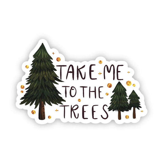 Take me to the trees sticker