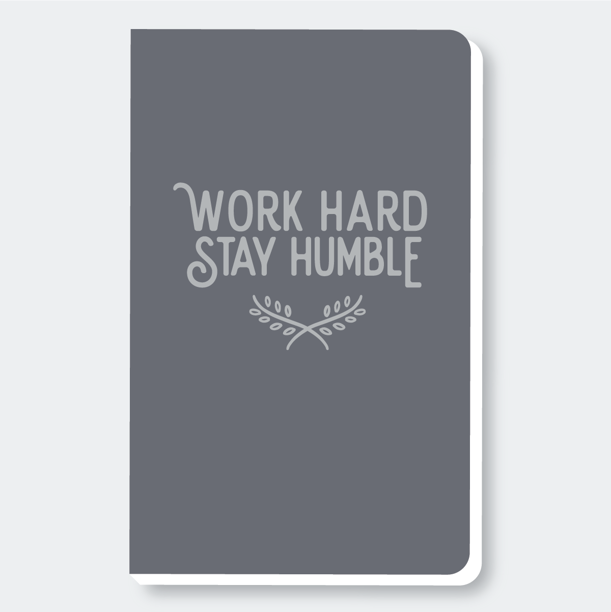 Work Hard Stay Humble Notebook
