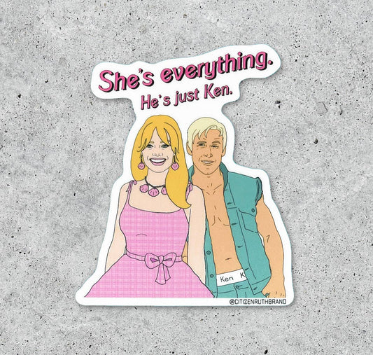 She's Everything, He's Just Ken Sticker