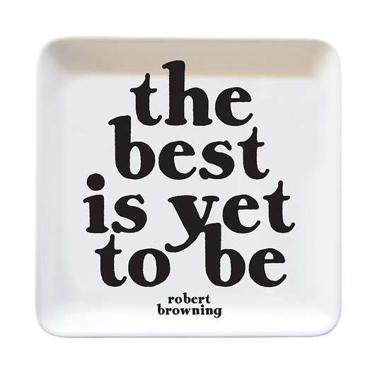 Best Is Yet To Be Trinket Dish