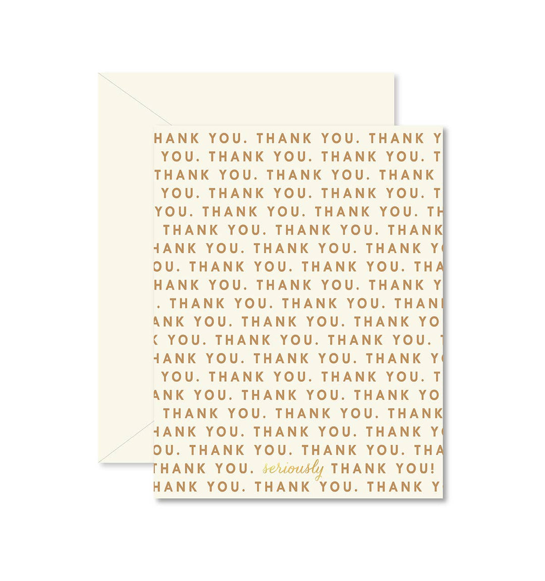 Front of card with 'thank you' in gold repeated across the entire card with the word 'seriously' at the bottom.