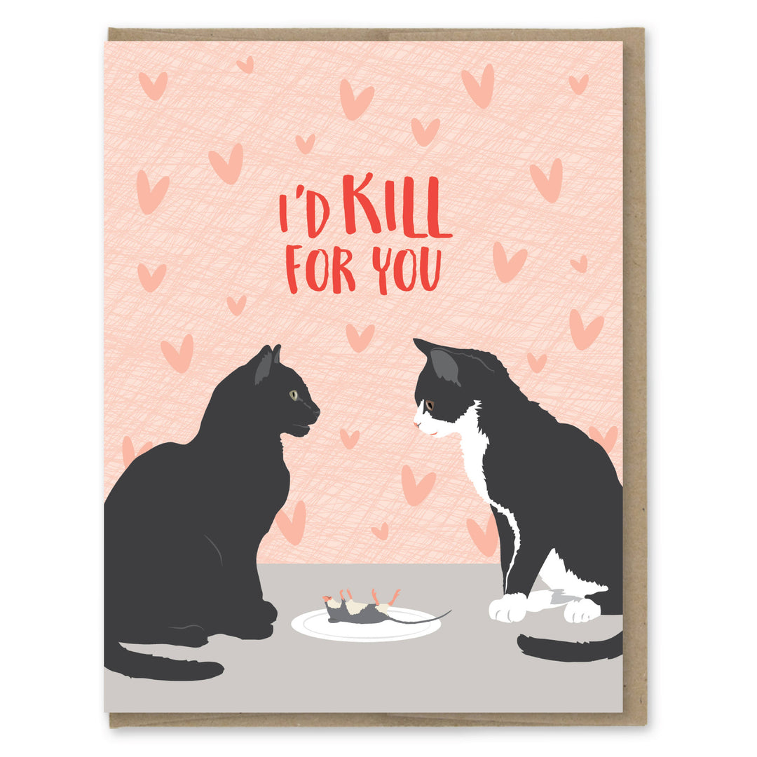 Front of card illustration of two cats, one all black and the other black and white, in a room with heart-patterned wallpaper, looking at a mouse on a plate under the text 'I'd Kill for You.' 