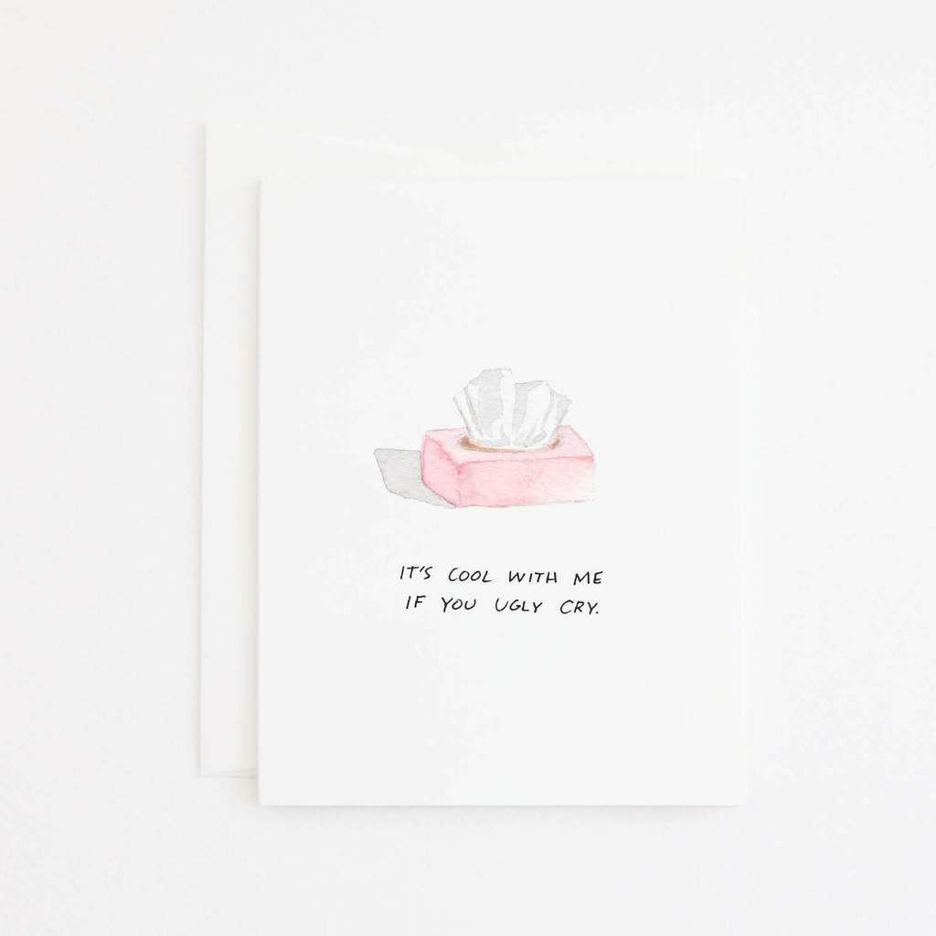 Card with an illustration of a pink tissue box with tissues on a white background with text "IT:S COOL WITH ME IF YOU UGLY CRY."