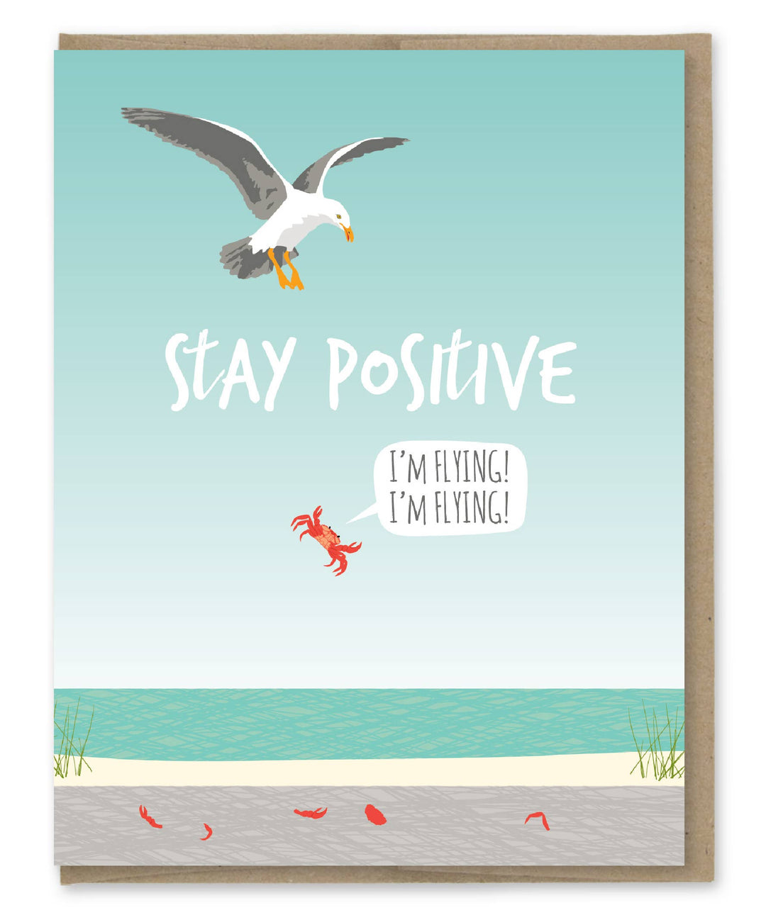 Drawing of a beach with a seagull flying over a crab suspended in the air with a thought bubble 'I'm flying! I'm flying!' and the text 'Stay Positive.' 