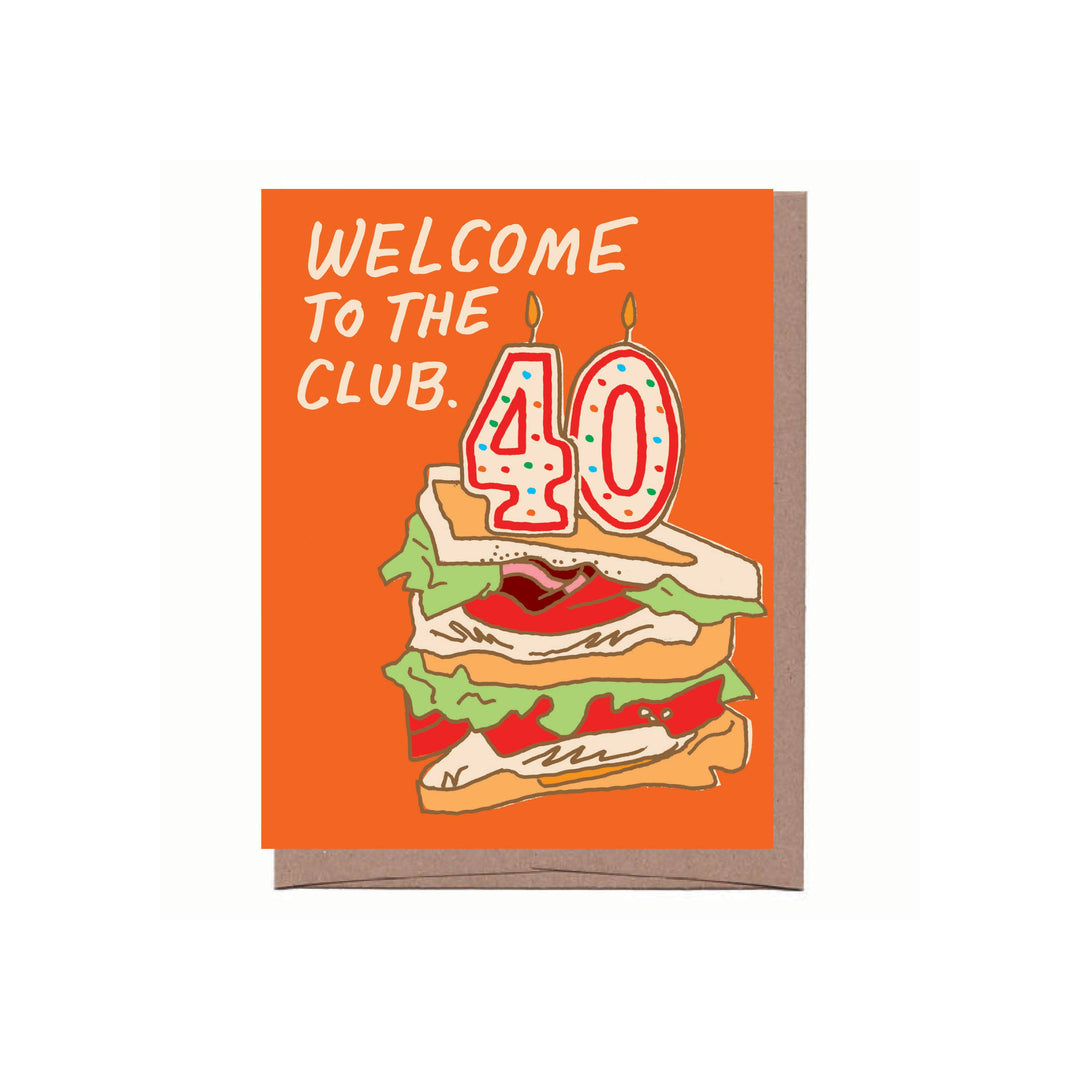 Greeting card with a sandwich and '40' candles on an orange background, text 'Welcome to the Club.' Get it? Club sandwich!
