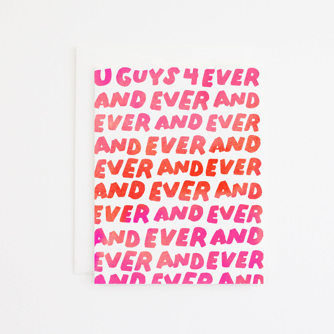 A white greeting card featuring the phrase 'UG GUYS 4 EVER AND EVER AND EVER' repeated in a watercolor-style pink and orange gradient font, shown against a white envelope.