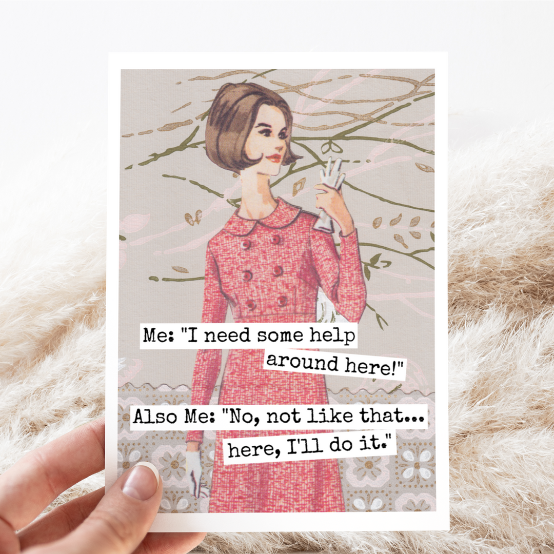 Need Some Help Around Here! Greeting Card
