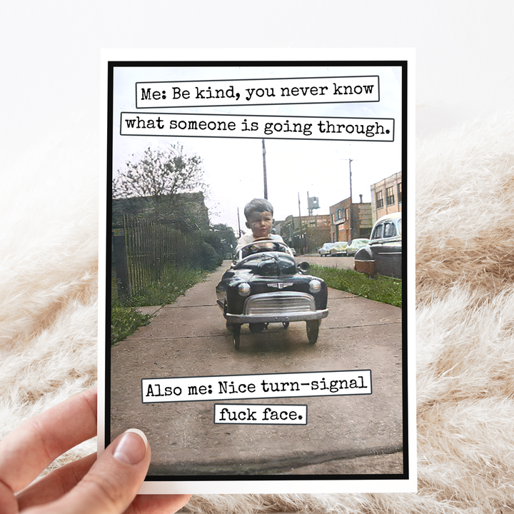 Be Kind, You Never Know Greeting Card