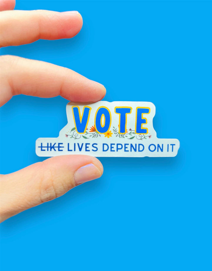 Vote like Lives Depend On It Vinyl Sticker