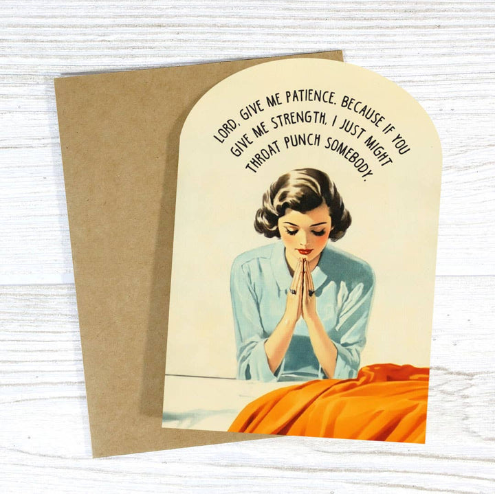 Lord, Give Me Patience Greeting Card