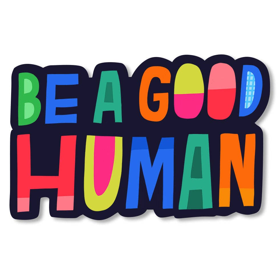 Two lines of text spelling 'Be a Good Human' where each letter is in a different color and some are two colors.