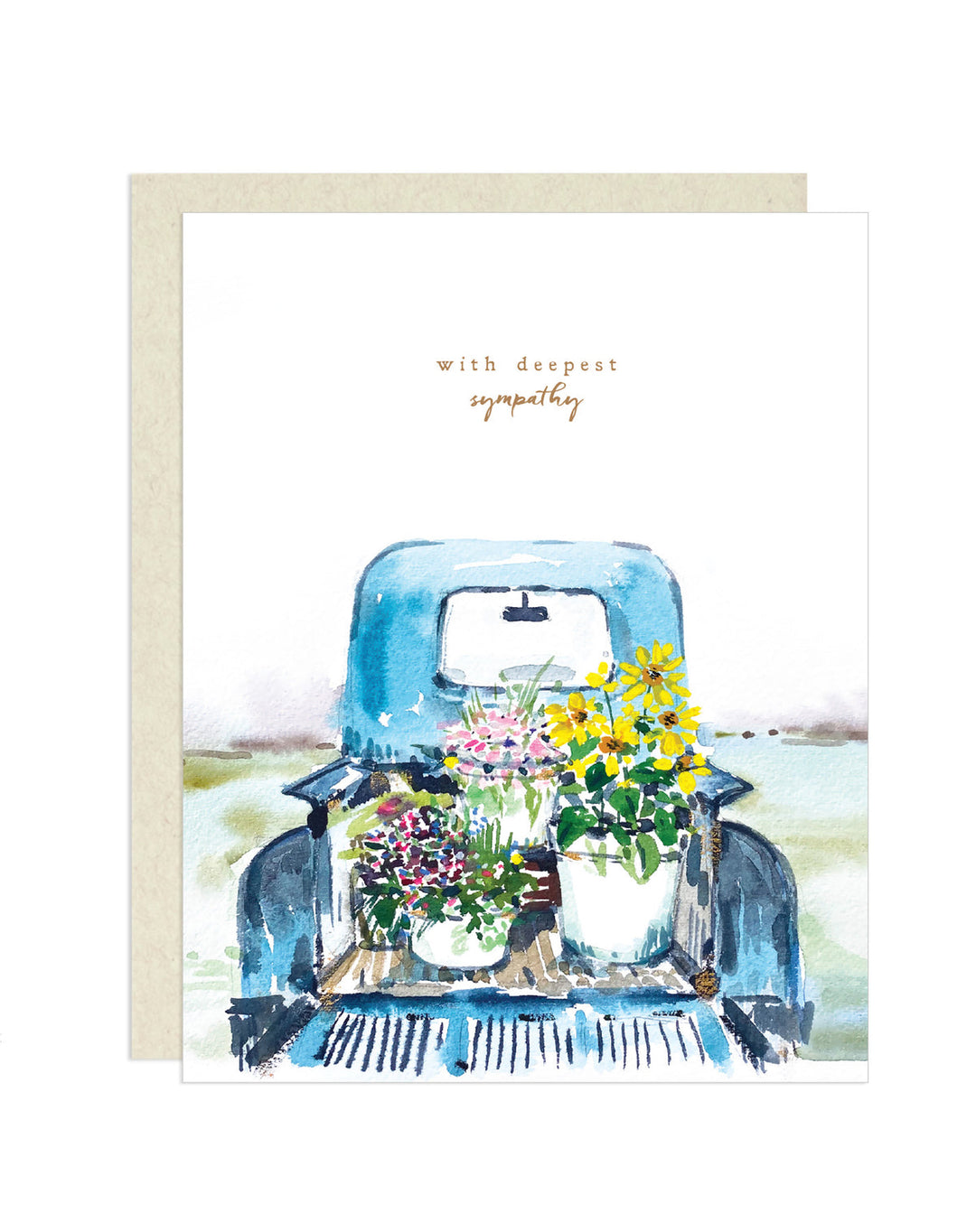 Front of card with watercolor illustration of an old-time pickup truck with buckets of flowers in the truck bed, under the words 'with deepest sympathy.'