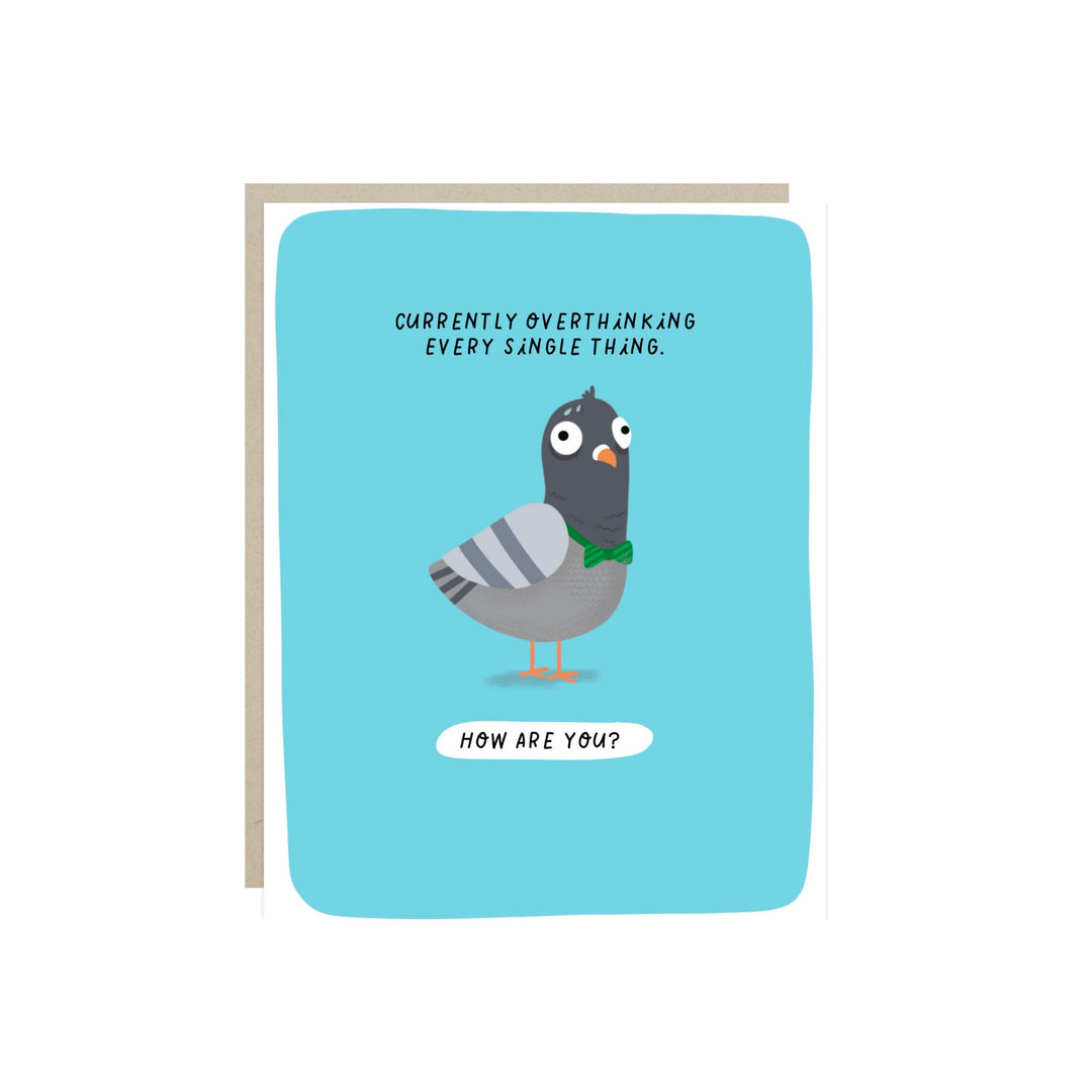 Front of card with an illustration of a light and dark gray pigeon, with large eyes and wearing a green bow tie. The text is "Currently overthinking every single thing. How are you?"