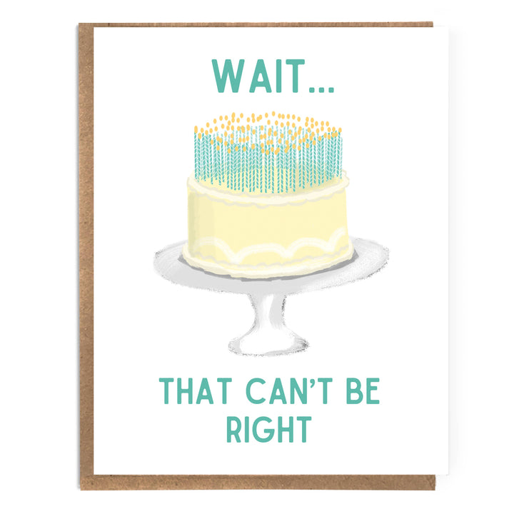 The word "Wait" in green above a yellow cake with dozens of candles and the words "that can't be right" underneath.