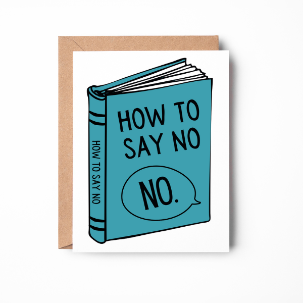 Front of card with an illustration of a teal book titled 'How to Say No' and a thought bubble with the answer: The single word 'no.' 