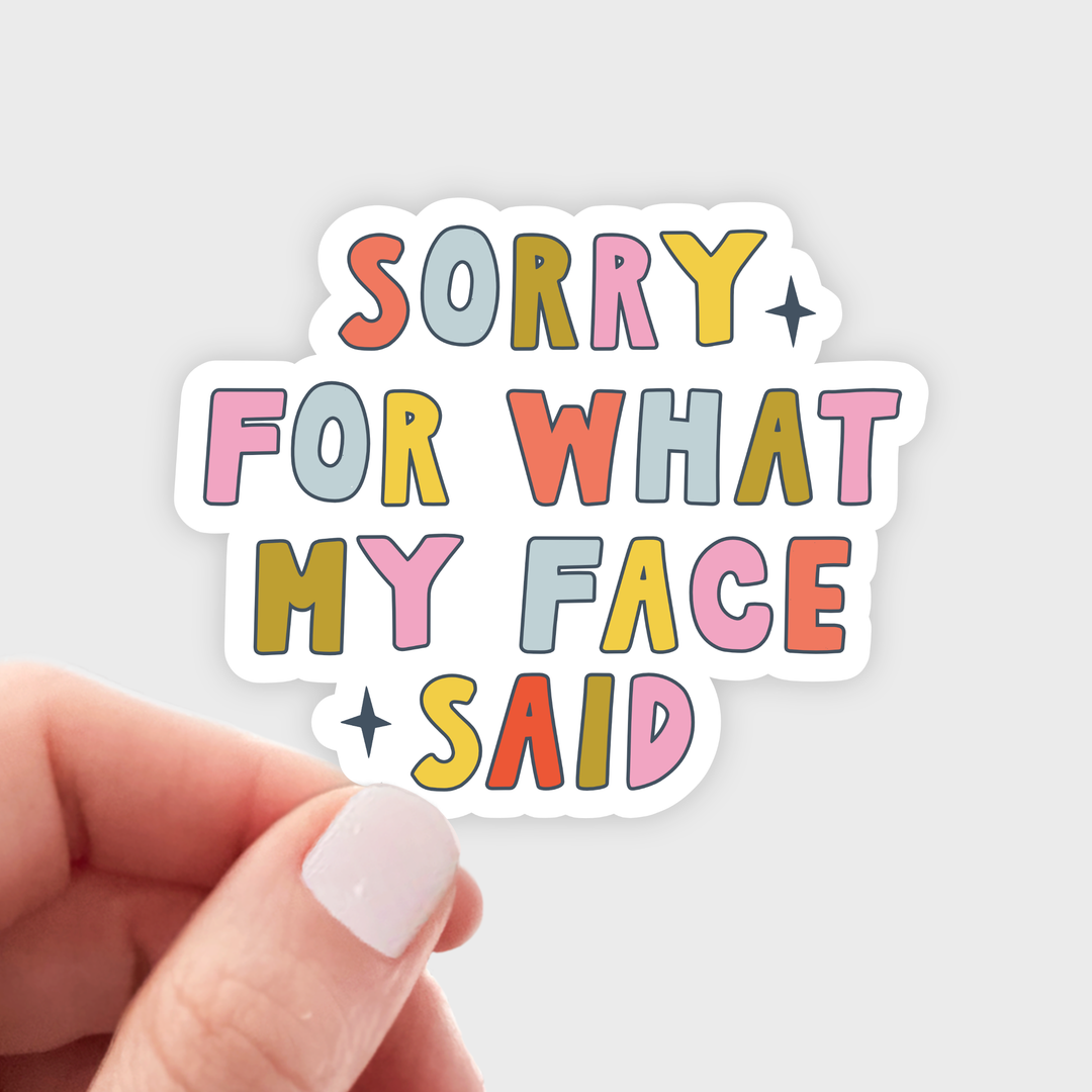 Sticker with colorful text 'Sorry for what my face said'.