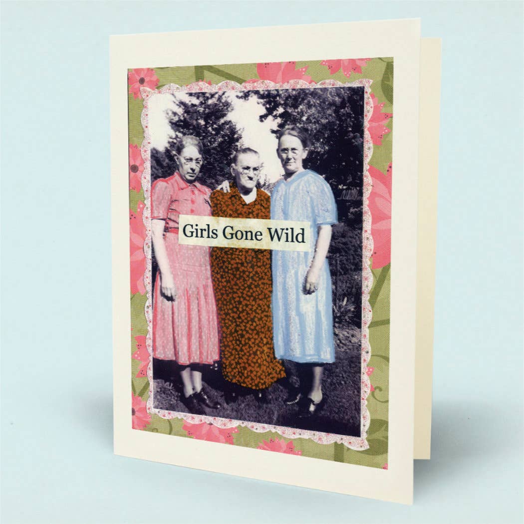 A greeting card with a vintage-style collage design, featuring a black-and-white photo of three women in dresses with a banner reading 'Girls Gone Wild,' surrounded by floral and patterned borders.