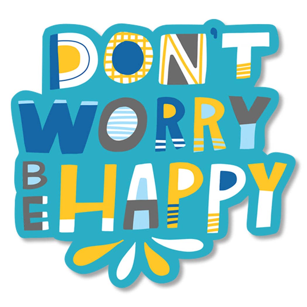 A colorful die-cut sticker with the text 'DON'T WORRY BE HAPPY' in playful, patterned lettering on a tea background.