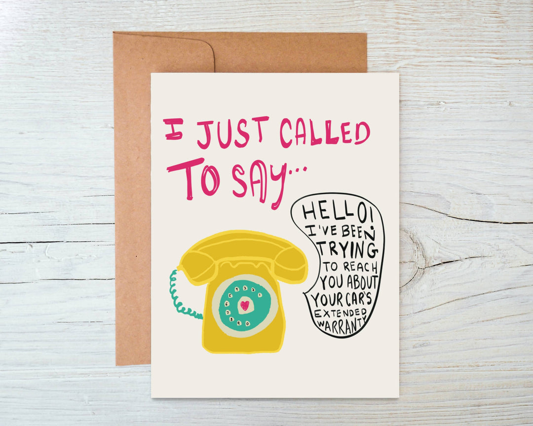 Front of card with a yellow rotary dial telephone and text in a bubble of a typical robocall. Above the illustration is the text 'I just called to say ...'