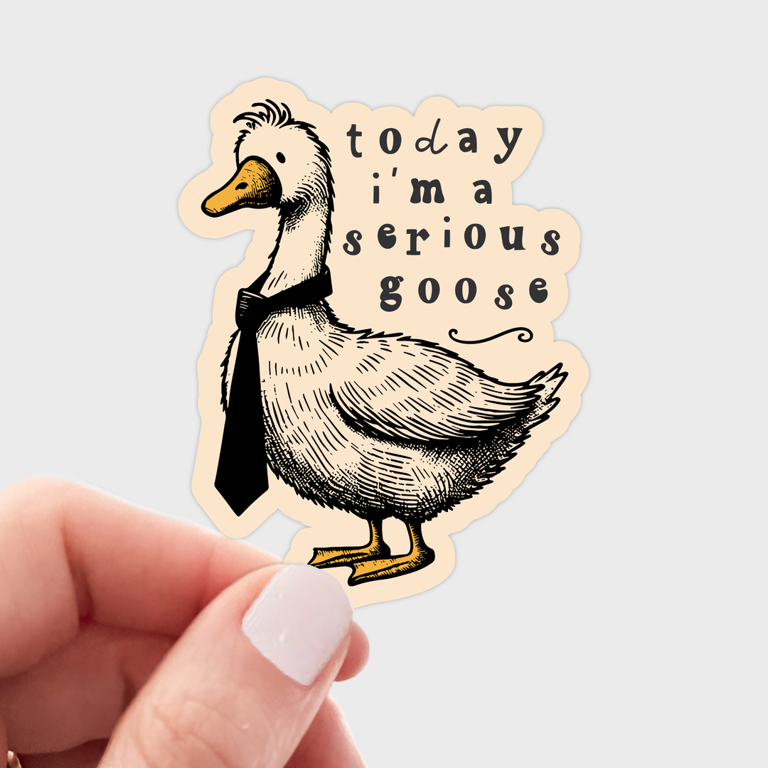 Sticker of a goose with text 'today i'm a serious goose'