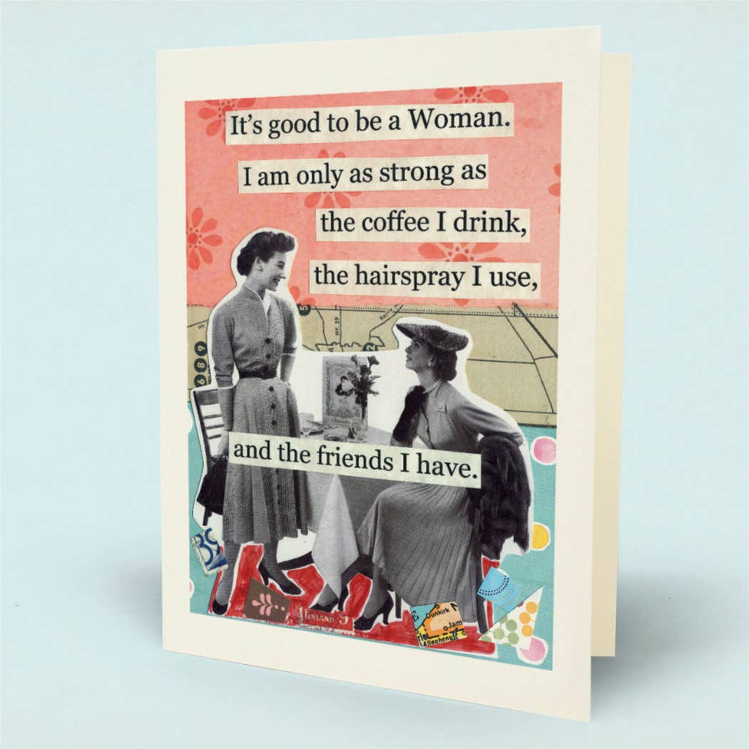 A  greeting card with a vintage-style collage illustration and text. The card features a black-and-white photo of two women at a table, overlaid with a pink and teal patterned background and printed text reading, 'It's good to be a Woman.