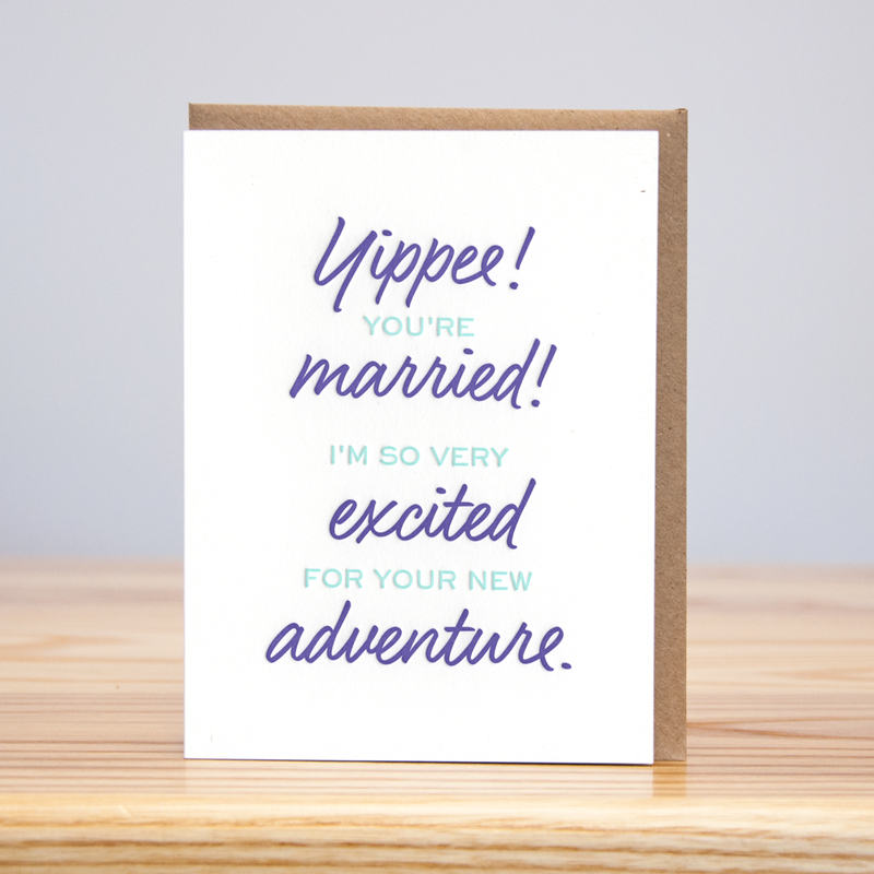 Greeting card with bi-colored text reading Yippee! You're married! I'm so very excited for your new  adventure.