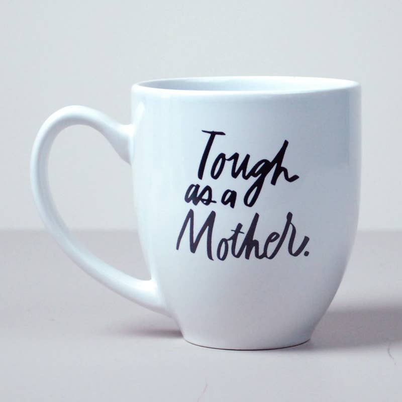 Tough as a Mother Ceramic Mug, 15 oz